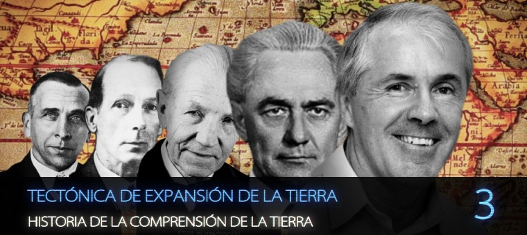 TECTÓNICA DE EXPANSIÓN DE LA TIERRA (PARTE 3) - HISTORIA DE LA COMPRENSIÓN DE LA TIERRA